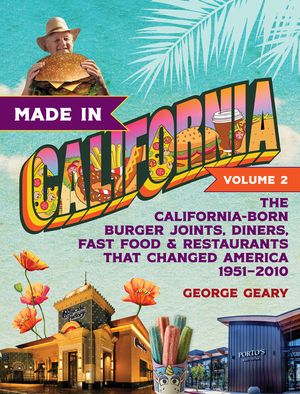 Made in California, Volume 2: The California-Born Diners, Burger Joints, Restaurants & Fast Food That Changed America, 1951-2021 image number 0