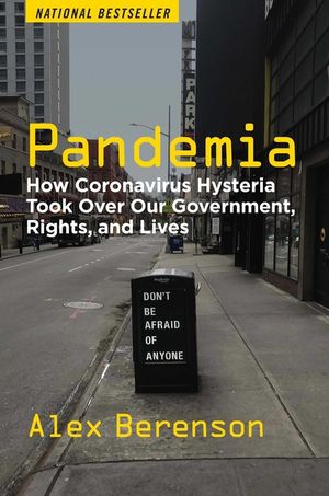 Pandemia: How Coronavirus Hysteria Took Over Our Government, Rights, and Lives image number 0