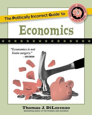 The Politically Incorrect Guide to Economics image number 0