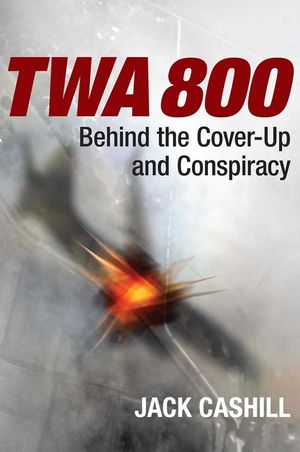 TWA 800: The Crash, the Cover-Up, and the Conspiracy image number 0