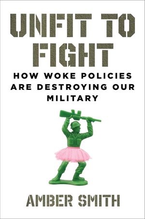 Unfit to Fight: How Woke Policies Are Destroying Our Military image number 0