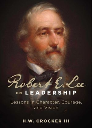 Robert E. Lee on Leadership: Lessons in Character, Courage, and Vision image number 0