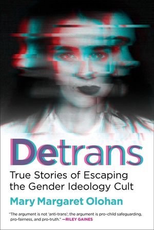 Detrans: True Stories of Escaping the Gender Ideology Cult image number 0