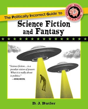 The Politically Incorrect Guide to Science Fiction and Fantasy image number 0