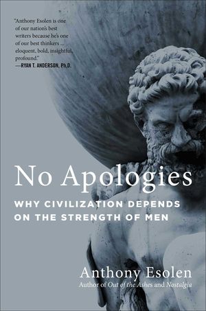 No Apologies: Why Civilization Depends on the Strength of Men image number 0