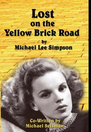 Judy Garland, Lost on the Yellow Brick Road: The true story of how Judy Garland lost her way. image number 0