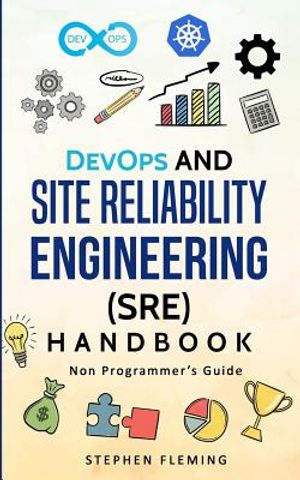 DevOps and Site Reliability Engineering (SRE) Handbook: Non Programmer's Guide image number 0