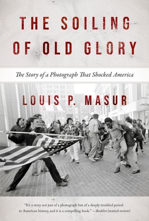 The Soiling of Old Glory: The Story of a Photograph That Shocked America image number 0