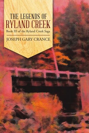 The Legends of Ryland Creek: Book III of the Ryland Creek Saga image number 0