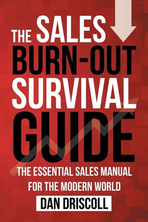 The Sales Burn-out Survival Guide: The Essential Sales Manual for the Modern World image number 0