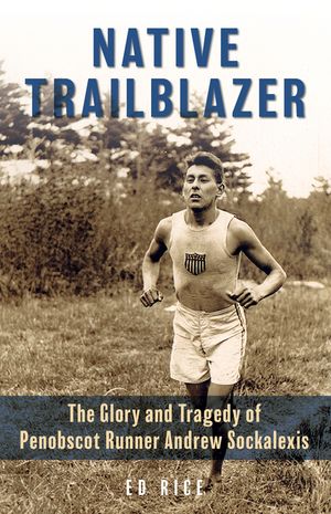 Native Trailblazer: The Glory and Tragedy of Penobscot Runner Andrew Sockalexis image number 0
