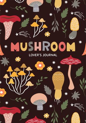 Mushroom Lover's Journal: A Cute Notebook of Toadstools, Spores, and Honey Fungus image number 0