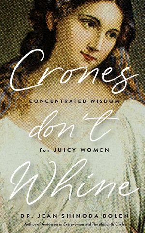 Crones Don't Whine: Concentrated Wisdom for Mature Women image number 0