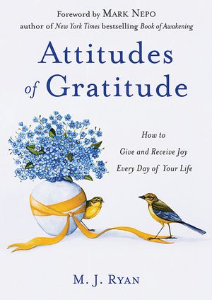 Attitudes of Gratitude: How to Give and Receive Joy Everyday of Your Life image number 0