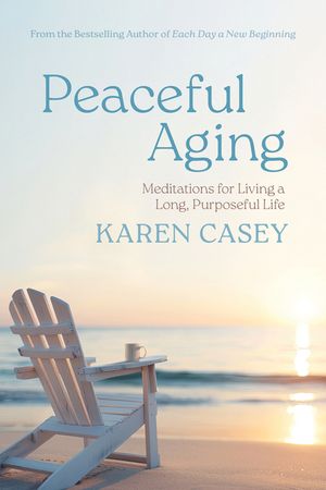 Peaceful Aging: Meditations for Living a Long Purposeful Life image number 0