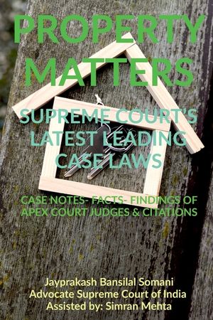 'Property Matters' Supreme Court's Latest Leading Case Laws: Case Notes- Facts- Findings of Apex Court Judges & Citations image number 0