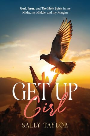 Get Up Girl: God, Jesus, and The Holy Spirit in my Midst, my Middle, and my Margins image number 0