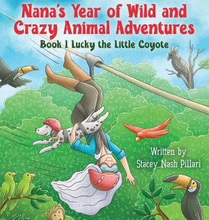Nana's Year of Wild and Crazy Animal Adventures, Book 1 Lucky the Little Coyote image number 0