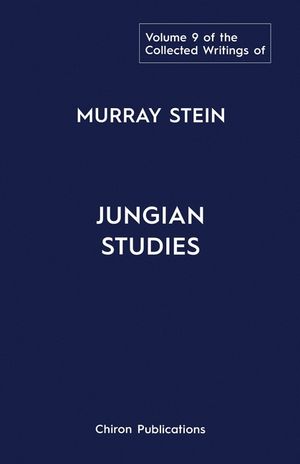 The Collected Writings Of Murray Stein Volume 9: Jungian Studies image number 0
