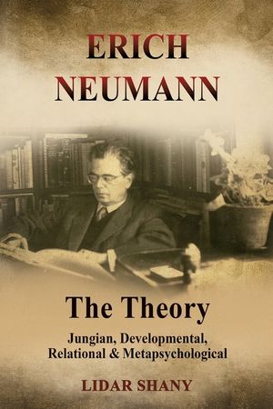 Erich Neumann - The Theory: Jungian, Developmental, Relational & Metapsychological image number 0