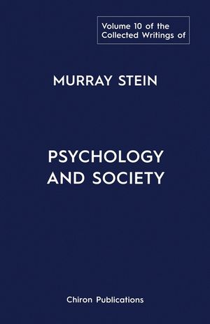 The Collected Writings of Murray Stein: Volume 10: Psychology And Society image number 0