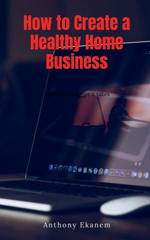 How to Create a Healthy Home Business image number 0