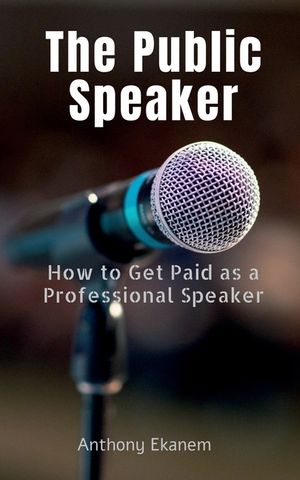 The Public Speaker: How to Get Paid as a Professional Speaker image number 0