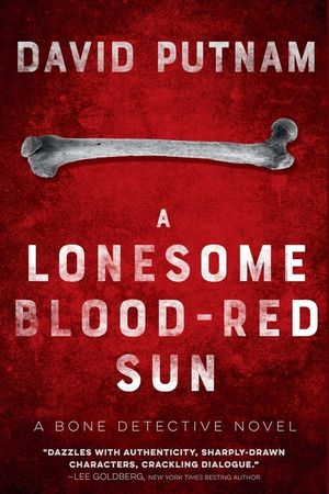 A Lonesome Blood-Red Sun: The Bone Detective, A Dave Beckett Novel image number 0