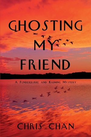 Ghosting My Friend: A Funderburke and Kaiming Mystery image number 0