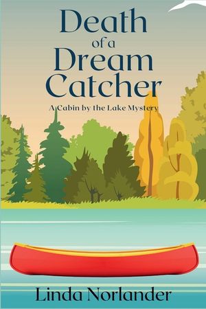 Death of a Dream Catcher: A Cabin by the Lake Mystery image number 0