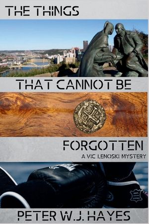 The Things That Cannot Be Forgotten: A Vic Lenoski Mystery image number 0