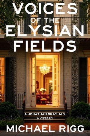 Voices of the Elysian Fields: A Jonathan Gray, M.D. Mystery image number 0