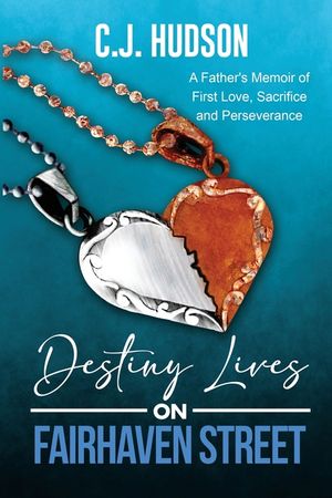 Destiny Lives on Fairhaven Street: A Father's Memoir of First Love, Sacrifice and Perseverance image number 0