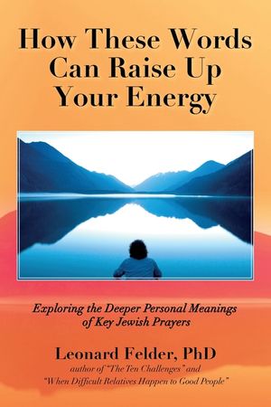 How These Words Can Raise Up Your Energy: Exploring the Deeper Personal Meanings of Key Jewish Prayers image number 0