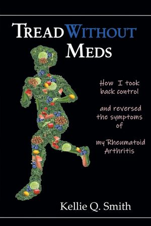 Tread Without Meds: How I Took Back Control and Reversed the Symptoms of My Rheumatoid Arthritis image number 0