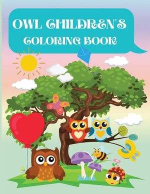 Owl Children's Coloring Book: Owl Coloring Book for Kids, Toddlers, Girls and Boys. Activity Workbook for Kids Ages 3+ image number 0