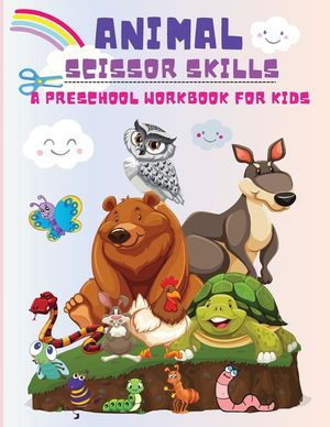 Animal Scissor Skills: A Preschool Workbook for Kids, Cutting and Coloring Activity Book Boys and Girls Ages 3 years and Up! image number 0