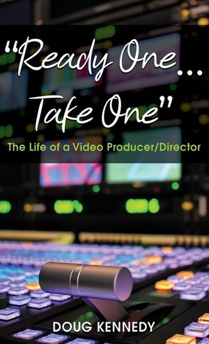 Ready One... Take One: The Life of a Video Producer/Director image number 0