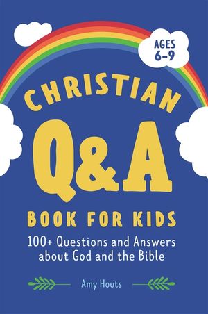 Christian Q&A Book for Kids: 100+ Questions and Answers about God and the Bible image number 0