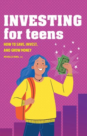 Investing for Teens: How to Save, Invest, and Grow Money image number 0