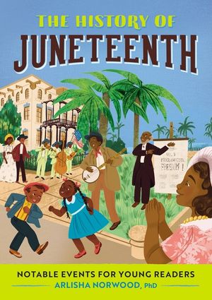 The History of Juneteenth: A History Book for New Readers image number 0