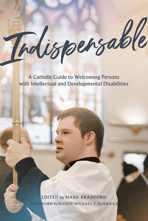 Indispensable: A Catholic Guide to Welcoming Persons with Intellectual and Developmental Disabilities image number 0