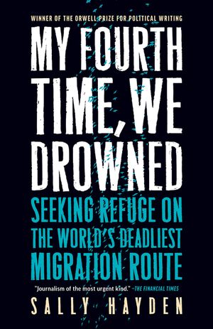 My Fourth Time, We Drowned: Seeking Refuge on the World's Deadliest Migration Route image number 0