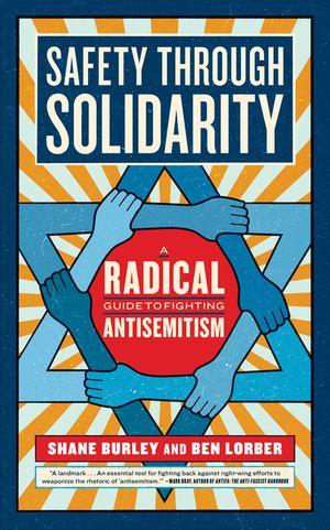 Safety Through Solidarity: A Radical Guide to Fighting Antisemitism image number 0
