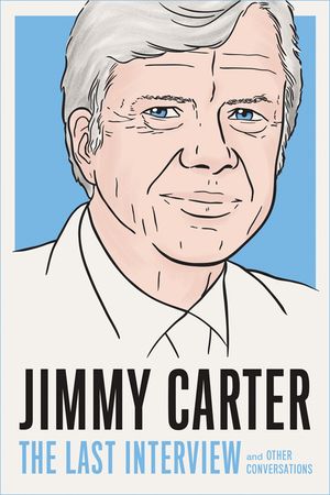 Jimmy Carter: The Last Interview: And Other Conversations image number 0