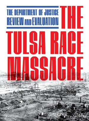 The Tulsa Race Massacre: The Department of Justice Review and Evaluation image number 0