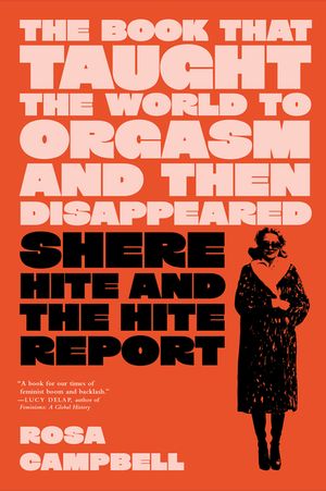 The Book That Taught the World to Orgasm and Then Disappeared: Shere Hite and the Hite Report image number 0