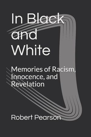 In Black and White: Memories of Racism, Innocence, and Revelation image number 0