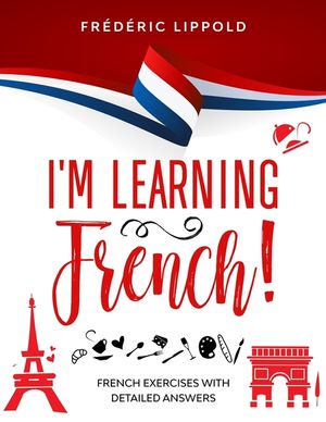 I'm learning French!: French exercises with detailed answers (A2, B1 - Pre-Intermediate) image number 0