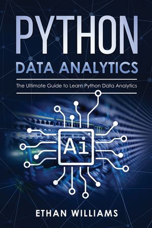 Python Data Analytics: The Ultimate Guide to Learn Python Data Analytics image number 0